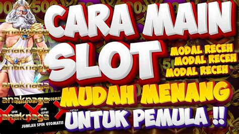 Cara Main Game Slot: Panduan Lengkap Untuk .